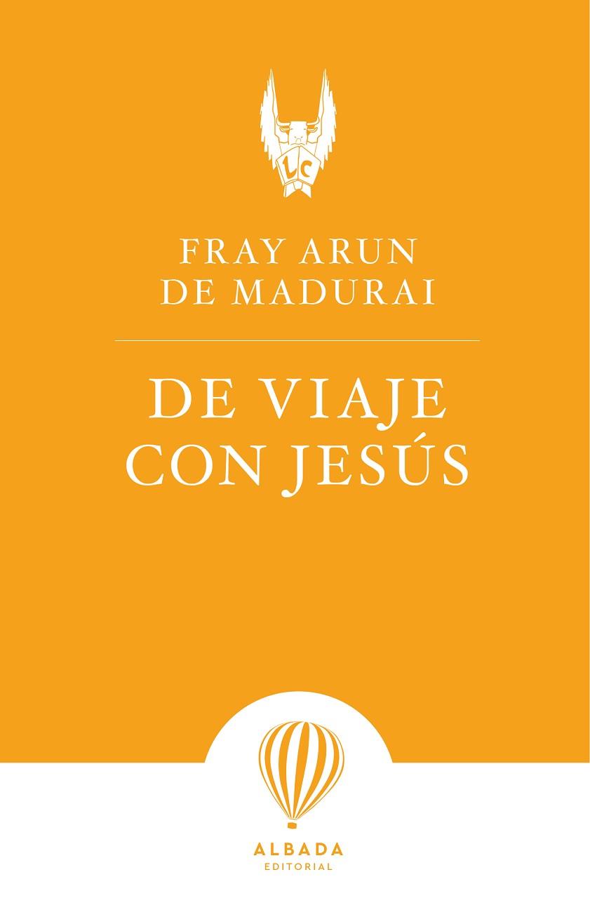 DE VIAJE CON JESÚS | 9788412477139 | DE MADURAI, FRAY ARUN
