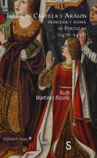 ISABEL DE CASTILLA Y ARAGÓN. PRINCESA Y REINA DE PORTUGAL (1470-1498) | 9788418388095 | MARTÍNEZ ALCORLO, RUTH