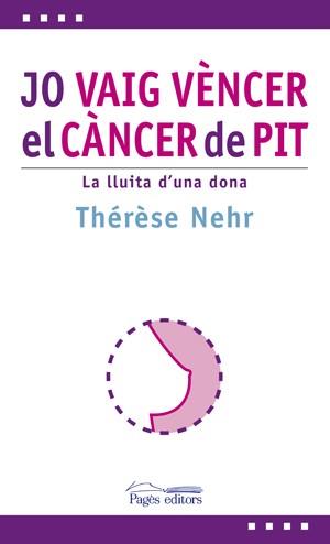 JO VAIG VENCER EL CANCER DE PIT. LA LLUITA D,UNA DONA | 9788497797030 | NEHR,THERESE