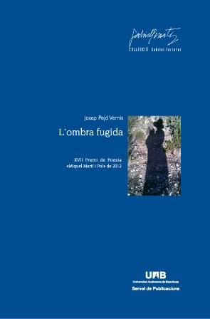 OMBRA FUGIDA (XVII PREMI DE POESIA MIQUEL MARTI I POL 2012) | 9788449028946 | PEJO VERNIS,JOSEP