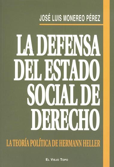 DEFENSA DEL ESTADO SOCIAL DE DERECHO: LA TEOROA POLITICA DE HERMANN HELLER | 9788492616244 | MONEREO PEREZ,JOSE LUIS