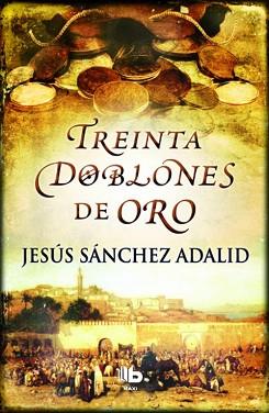 TREINTA DOBLONES DE ORO | 9788490700518 | SANCHEZ ADALID,JESUS