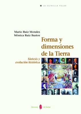 FORMA Y DIMENSIONES DE LA TIERRA. SINTESIS Y EVOLUCION HISTORICA | 9788476282946 | RUIZ MORALES,MARIO RUIZ BUSTOS,MONICA