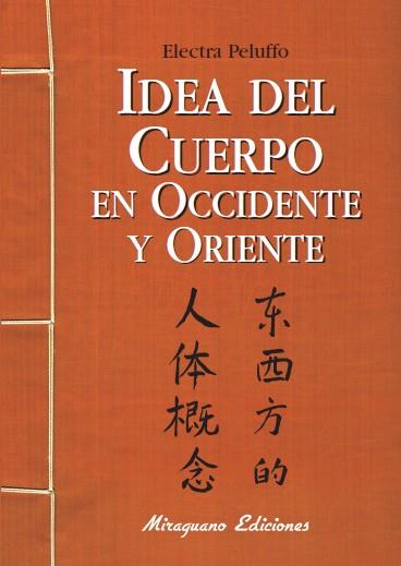 IDEA DEL CUERPO EN OCCIDENTE Y ORIENTE | 9788478133437 | PELUFFO,ELECTRA