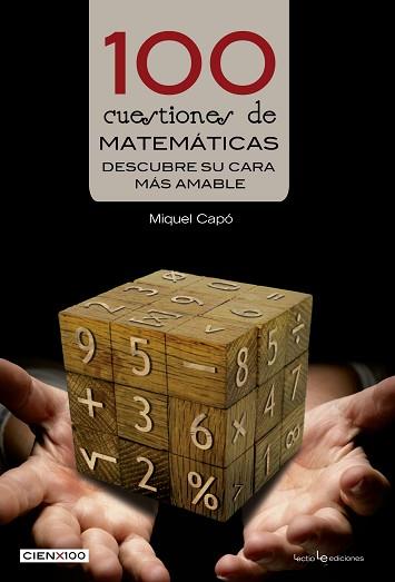 100 CUESTIONES DE MATEMATICAS. DESCUBRE SU CARA MAS AMABLE | 9788416012428 | CAPO DOLZ,MIQUEL