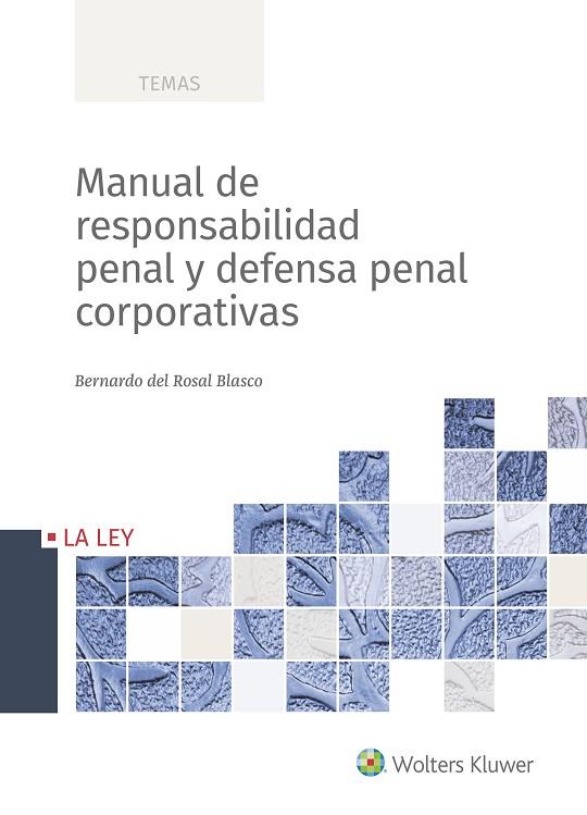 MANUAL DE RESPONSABILIDAD PENAL Y DEFENSA PENAL CORPORATIVAS | 9788490207673 | DEL ROSAL BLASCO, BERNARDO