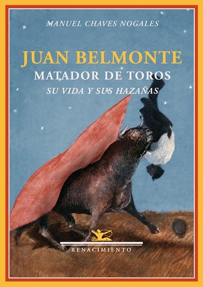 JUAN BELMONTE MATADOR DE TOROS. SU VIDA Y SUS HAZAÑAS | 9788484724551 | CHAVES NOGALES,MANUEL