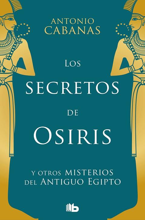 LOS SECRETOS DE OSIRIS Y OTROS MISTERIOS DEL ANTIGUO EGIPTO | 9788498729368 | CABANAS,ANTONIO