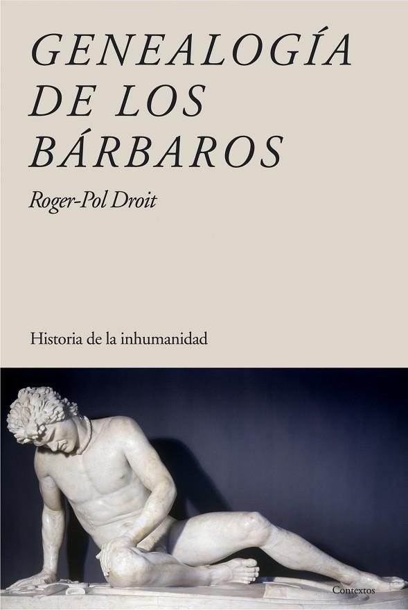 GENEALOGIA DE LOS BARBAROS. HISTORIA DE LA INHUMANIDAD | 9788449322648 | DROIT,ROGER-POL