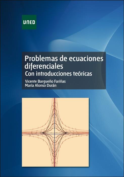 PROBLEMAS DE ECUACIONES DIFERENCIALES. CON INTRODUCCIONES TEORICAS | 9788436265651 | BARGUEÑO FARIÑAS,VICENTE