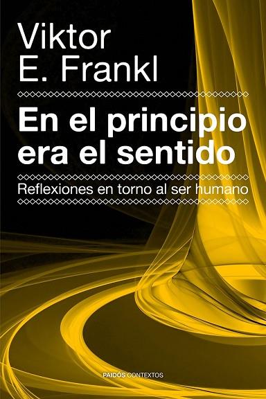 EN EL PRINCIPIO ERA EL SENTIDO. REFLEXIONES EN TORNO AL SER HUMANO | 9788449329821 | FRANKL,VIKTOR E.