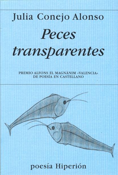 PECES TRANSPARENTES.PREMIO ALFONS EL MAGNANIM VALENCIA DE POESIA EN CASTELLANO | 9788490020081 | CONEJO ALONSO,JULIA