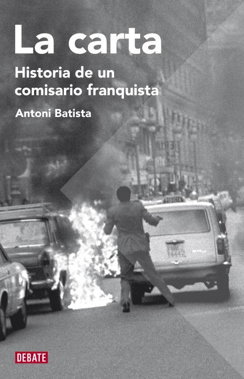 CARTA. HISTORIA DE UN COMISARIO FRANQUISTA | 9788483068755 | BATISTA,ANTONI