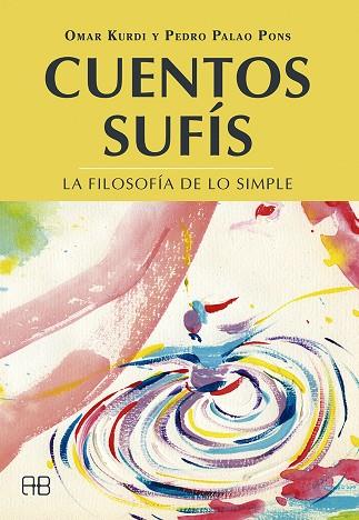 CUENTOS SUFÍS,LA FILOSOFIA DE LO SIMPLE | 9788417851019 | KURDI, OMAR/PALAO PONS, PEDRO