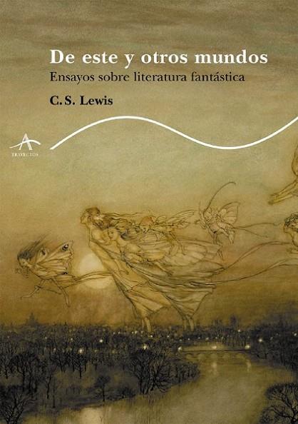 DE ESTE Y OTROS MUNDOS. ENSAYOS DE LITERATURA FANTASTICA | 9788484282112 | LEWIS,C.S.