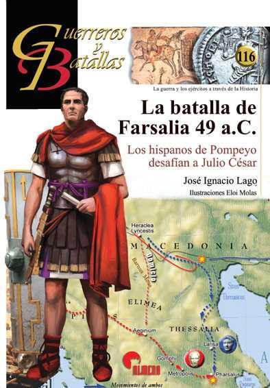 BATALLA DA FARSALIA 49 A. C. LOS HISPANOS DE POMPEYO DESAFIAN A JULIO CESAR | 9788494541469 | LAGO,JOSE IGNACIO