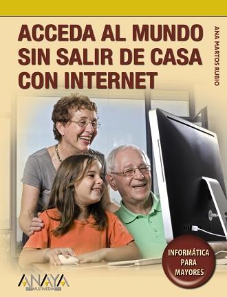 ACCEDA AL MUNDO SIN SALIR DE CASA CON INTERNET | 9788441525818 | MARTOS RUBIO,ANA