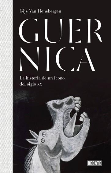 GUERNICA LA HISTORIA DE UN ICONO DEL SIGLO XX | 9788499927152 | VAN HENSBERGEN,GIJS