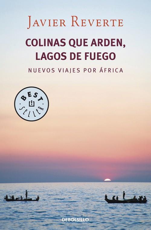 COLINAS QUE ARDEN, LAGOS DE FUEGO. NUEVOS VIAJES POR AFRICA | 9788490322253 | REVERTE,JAVIER