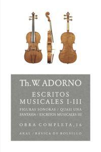 ESCRITOS MUSICALES I-III,FIGURAS SONORAS,QUASI UNA FANTASIA, | 9788446016809 | ADORNO,THEODOR W.