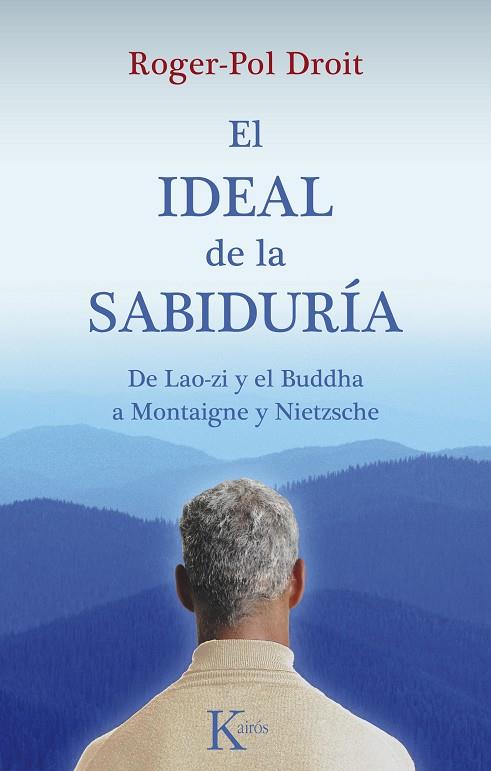 IDEAL DE LA SABIDURIA. DE LAO-ZI Y EL BUDDHA A MONTAIGNE Y NIETZSCHE | 9788499880198 | DROIT,ROGER-POL