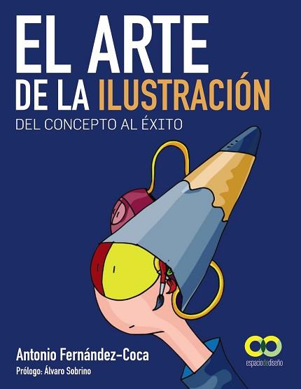 ARTE DE LA ILUSTRACION. DEL CONCEPTO AL EXITO | 9788441532786 | FERNANDEZ-COCA,ANTONIO