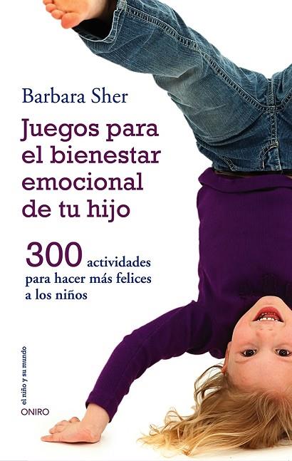 JUEGOS PARA EL BIENESTAR EMOCIONAL DE TU HIJO,300 ACTIVIDADES | 9788497547031 | SHER,BARBARA