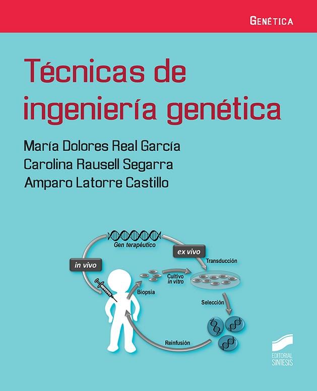 TÉCNICAS DE INGENIERÍA GENÉTICA | 9788491710714 | REAL GARCÍA, MARÍA DOLORES/RAUSELL SEGARRA, CAROLINA/LATORRE CASTILLO, AMPARO