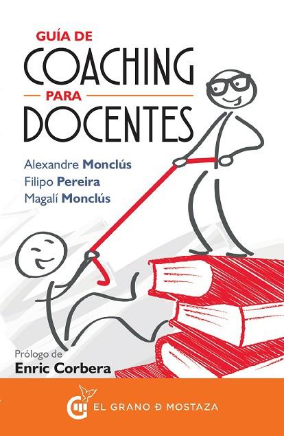 GUIA DE COACHING PARA DOCENTES | 9788494531729 | MONCLUS,ALEXANDRE PEREIRA,FILIPO MONCLUS,MAGALI