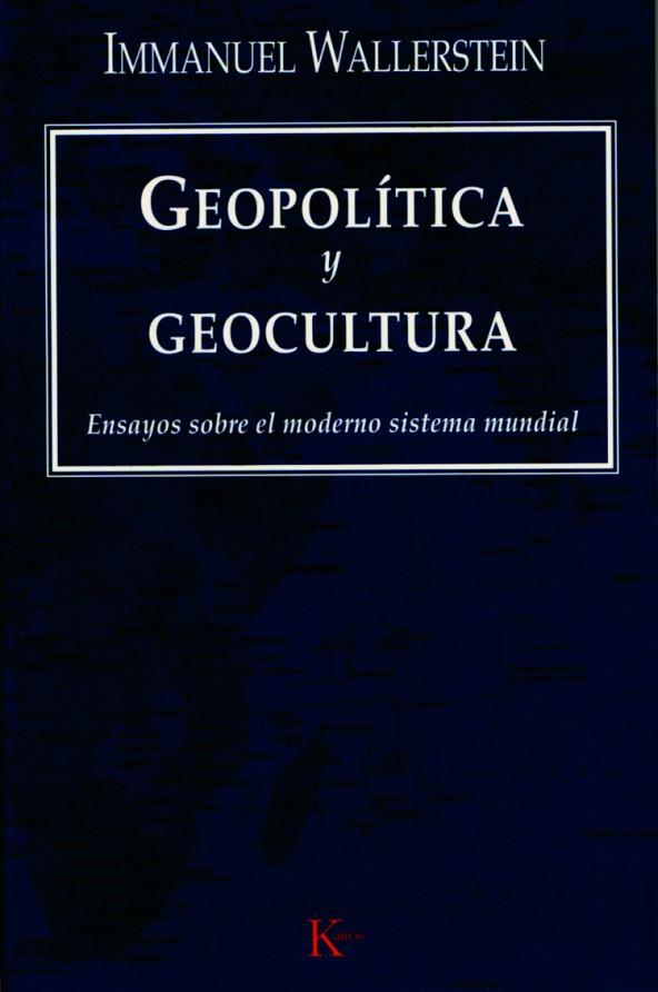 GEOPOLITICA Y GEOCULTURA ENSAYOS SOBRE EL MODERNO SISTEMA MUNDIAL | 9788472456372 | WALLERSTEIN,IMMANUEL