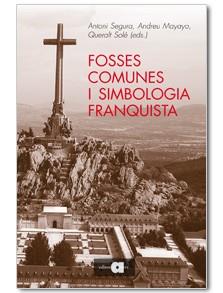 FOSSES COMUNES I SIMBOLOGIA FRANQUISTA | 9788492542123 | SEGURA,ANTONI SOLE,QUERALT MAYAYO,ANDREU