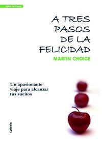 A TRES PASOS DE LA FELICIDAD | 9788493563448 | CHOICE,MARTIN
