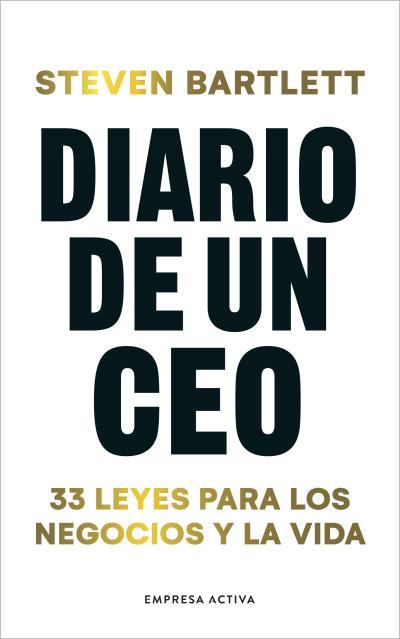 DIARIO DE UN CEO. 33 LEYES PARA LOS NEGOCIOS Y LA VIDA | 9788416997961 | BARTLETT, STEVEN