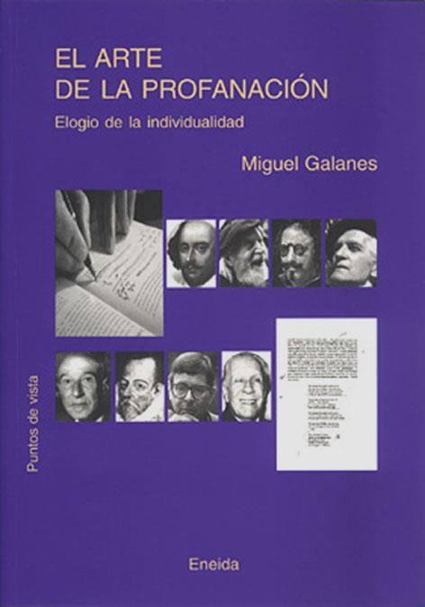 ARTE DE LA PROFANACION.ELOGIO DE LA INDIVIDUALIDAD | 9788495427991 | GALANES,MIGUEL