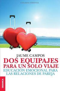 DOS EQUIPAJES PARA UN SOLO VIAJE. EDUCACION EMOCIONAL PARA LAS RELACIONES DE PAREJA | 9789506418946 | CAMPOS, JAUME