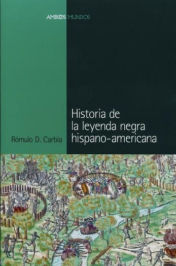 HISTORIA DE LA LEYENDA NEGRA HISPANO AMERICANA | 9788495379894 | CARBIA,ROMULO