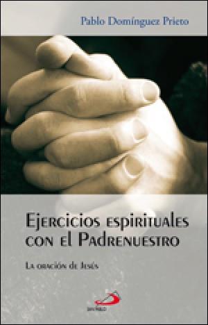 EJERCICIOS ESPIRITUALES CON EL PADRENUESTRO | 9788428538404 | DOMINGUEZ PRIETO,PABLO