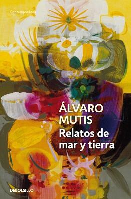 RELATOS DE MAR Y TIERRA | 9788483465318 | MUTIS,ALVARO (PREMIO CERVANTES 2001)