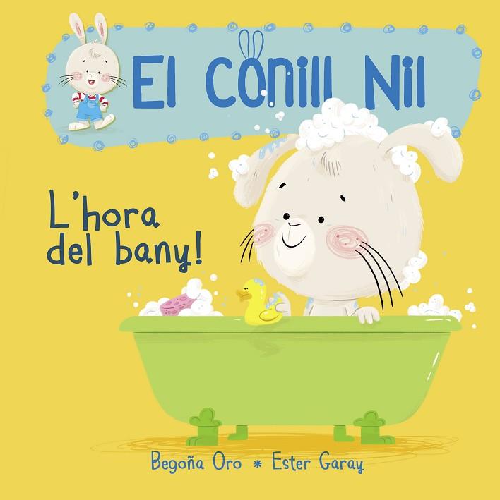 L'HORA DEL BANY! (EL CONILL NIL 2) | 9788448849856 | BEGOÑA ORO/ESTER GARAY