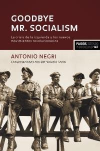 GOODBYE MR.SOCIALISM. LA CRISIS DE LA IZQUIERDA Y LOS NUEVOS MOVIMIENTOS REVOLUCIONARIOS | 9788449320101 | NEGRI,ANTONIO