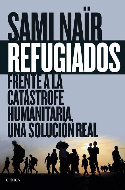 REFUGIADOS. FRENTE A LA CATASTROFE HUMANITARIA UNA SOLUCION REAL | 9788416771097 | NAIR,SAMI