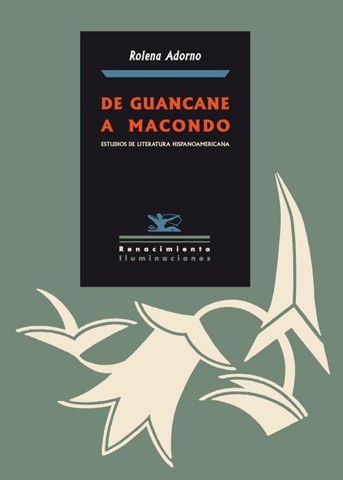 DE GUANCANE A MACONDO. ESTUDIOS DE LITERATURA HISPANOAMERICANA | 9788484722960 | ADORNO,ROLENA