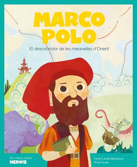 MARCO POLO. EL DESCOBRIDOR DE LES MARAVELLES D´ORIENT | 9788417822149 | LLORET BLACKBURN/ HOUSE, WUJI