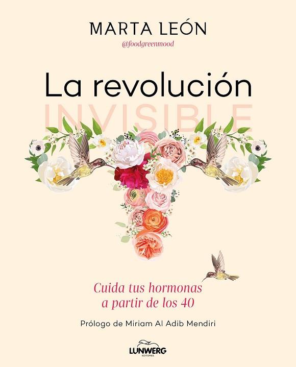 LA REVOLUCIÓN INVISIBLE. CUIDA TUS HORMONAS A PARTIR DE LOS 40 | 9788418820854 | LEÓN, MARTA