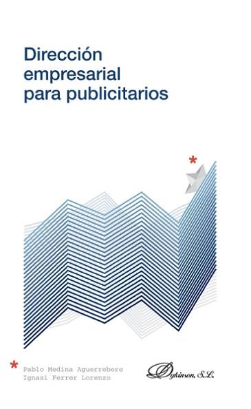 DIRECCION EMPRESARIAL PARA PUBLICITARIOS | 9788490318621 | MEDINA AGUERREBERE,PABLO FERRER LORENZO,IGNASI