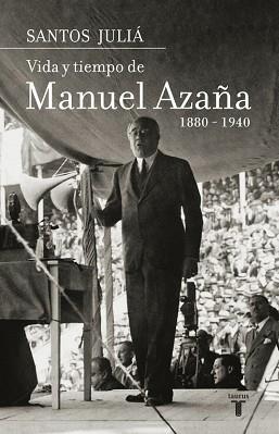 VIDA Y TIEMPO DE MANUEL AZAÑA 1880-1940 | 9788430606962 | JULIA,SANTOS