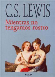 MIENTRAS NO TENGAMOS ROSTRO | 9788432128233 | LEWIS,C.S.