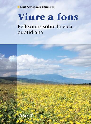 VIURE A FONS. REFLEXIONS SOBRE LA VIDA QUOTIDIANA | 9788482975726 | ARMENGOL BERNILS,LLUIS