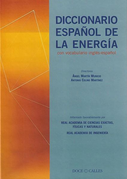 DICCIONARIO ESPAÑOL DE LA ENERGIA CON VOCABULARIO INGLES-ESPAÑOL | 9788497440257 | MARTIN MUNICIO,ANGEL COLINO MARTINEZ,ANTONIO