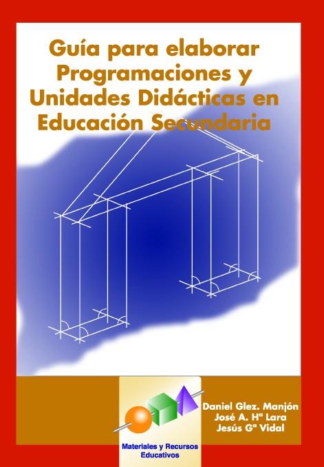 GUIA PARA ELABORAR PROGRAMACIONES Y UNIDADES DIDACTICAS EN EDUCACION SECUNDARIA | 9788497271172 | GONZALEZ MANJON,DANIEL